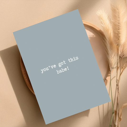 Positive Quote Print A6 - ‘You’ve got this babe!’