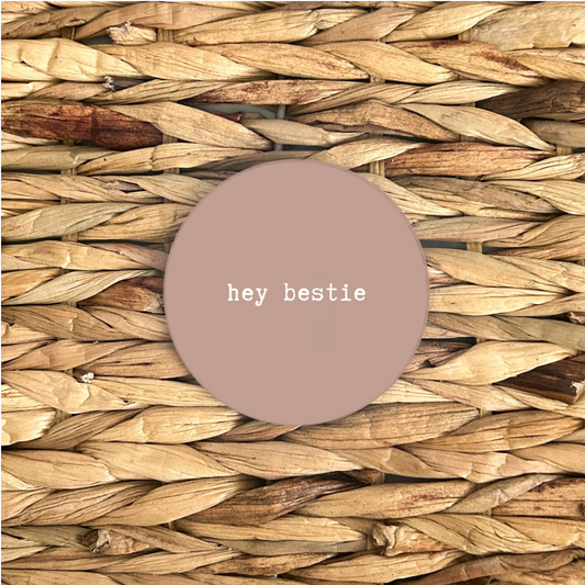 Positive Quote Coaster - ‘hey bestie’